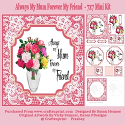 Always My Mum Forever My Friend - 7x7 Mini Kit