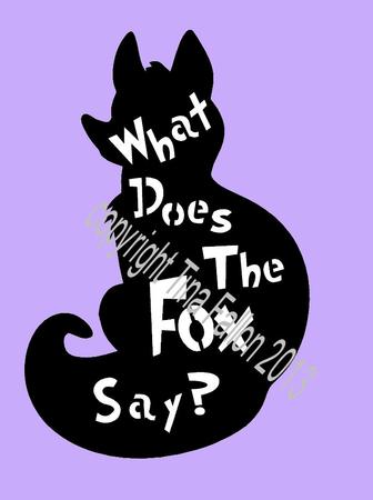 What Did The Fox Say? Design No 1