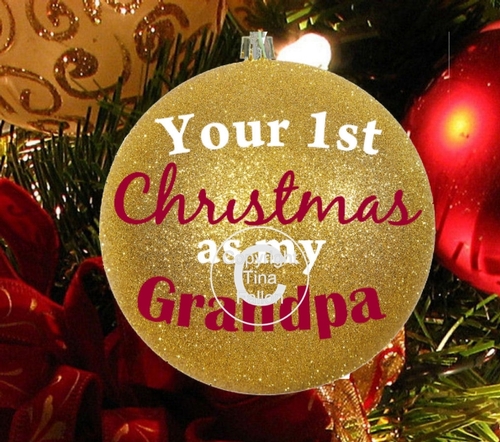 Grandpa 1st Christmas -  Christmas Bauble Ornament - with precurved text 4 sizes