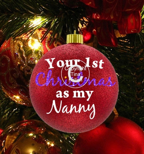 Nanny 1st Christmas -  Christmas Bauble Ornament - with precurved text 4 sizes