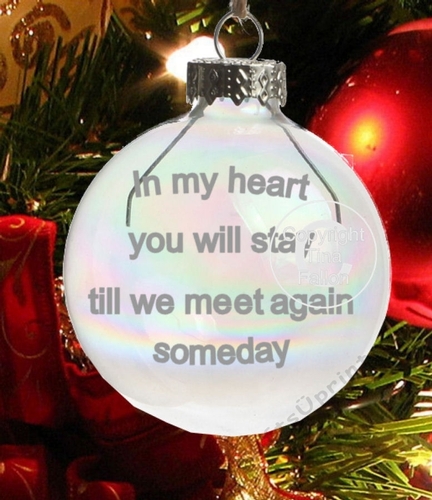 In my heart you will stay - Memory memorial  Christmas Bauble Ornament - with precurved text 4 sizes