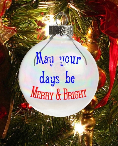 May your days be Merry & Bright  Christmas Bauble Ornament - with precurved text 4 sizes