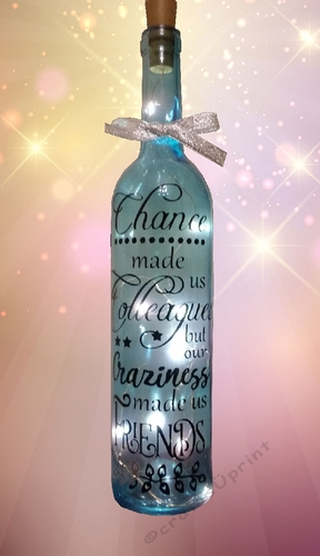 Chance Made Us Colleagues but Craziness made us Friends  Wine Bottle, light bottle decal.