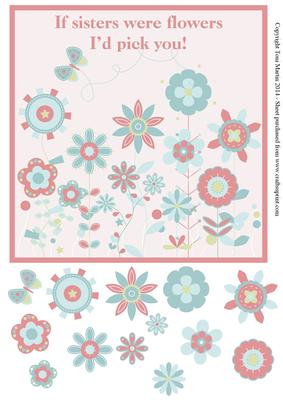 If Sisters Were Flowers I'd Pick You Topper & Decoupage