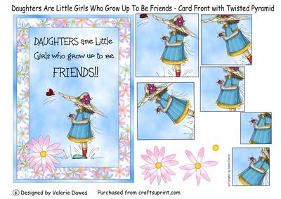 Daughters Are Little Girls Who Grow Up to Be Friends!