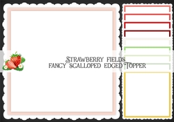 Strawberry Fields Fancy Scalloped Edged Topper