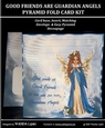 GOOD FRIENDS ARE GUARDIAN ANGELS PYRAMID FOLD THANKYOU CARD KIT