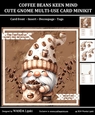 COFFEE BEANS KEEN MIND CUTE GNOME MULTI-USE CARD