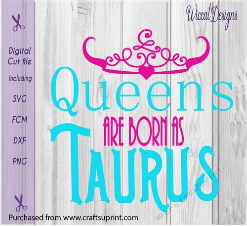 Taurus, Zodiac quote, Queens quote, born in may svg, 