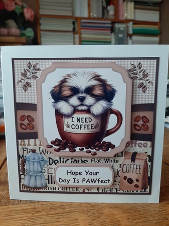 6x6 aprox I need coffee pup card front 2 by Ann Davies