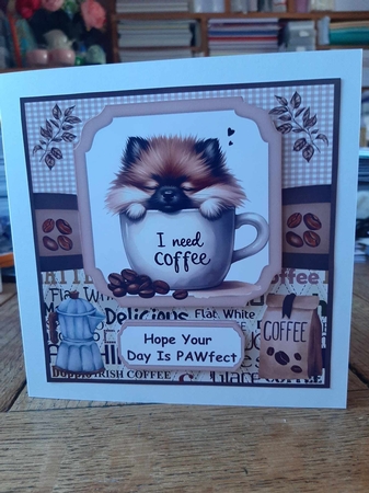 6x6 aprox I need coffee pup card front 4 by Ann Davies