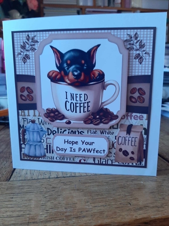 6x6 aprox I need coffee pup card front 5 by Ann Davies