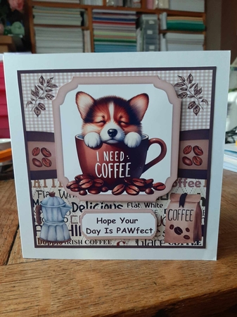 6x6 aprox I need coffee pup card front 6 by Ann Davies
