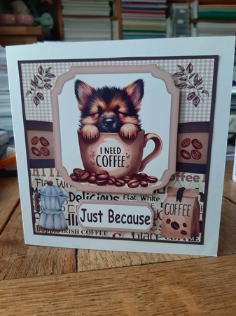 6x6 aprox I need coffee pup card front 6 by Ann Davies