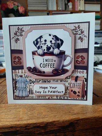 6x6 aprox I need coffee pup card front 7 by Ann Davies