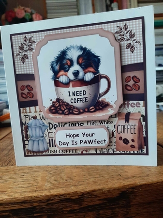 6x6 aprox I need coffee pup card front 7 by Ann Davies