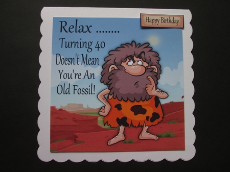 Relax ........ Turning 40 Cave Man 8x8 by BELINDA ABRAHAM