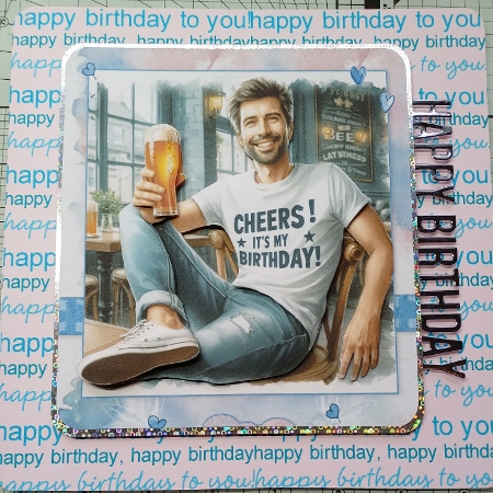 Cheers! Its My Birthday! 2 Male  A5 Topper and Decoupage by Michelle Sharpe