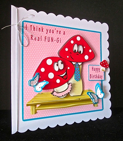 I think youre a real Fun-Gi by Cynthia Massey