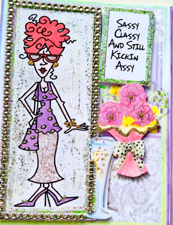 Sassy, Classy and Still Kickin Assy by Darlene Handorff