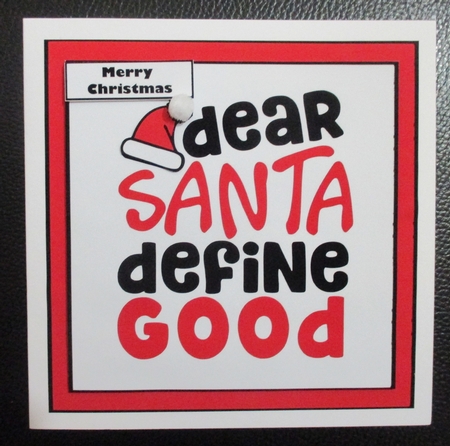 Dear Santa, Define good... by Davina Rundle
