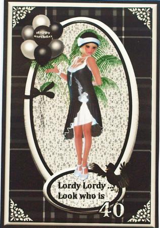 Lordy Lordy Look Who is 40 A4 Lady by Dawn Jones
