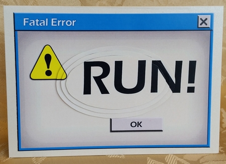 A5 Novelty Fun FATAL ERROR ... RUN!   Computer Greetings Oval Pyramage Topper by Deloraine Neubauer