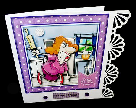 If Mama Ain't Happy -  Card Topper by Diane  Hitchcox