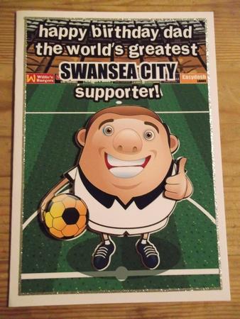 Swansea City Football Club Happy Birthday Dad by Hayley Griffiths