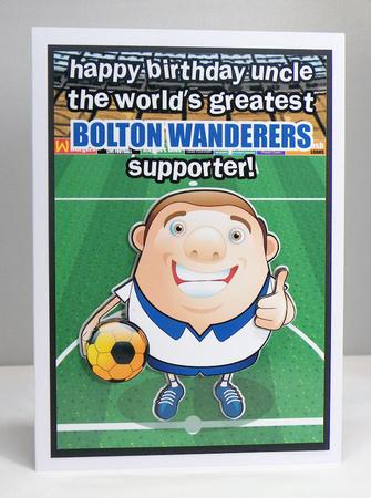 Bolton Wanderers Football Club Happy Birthday Uncle by Hazel Pepper