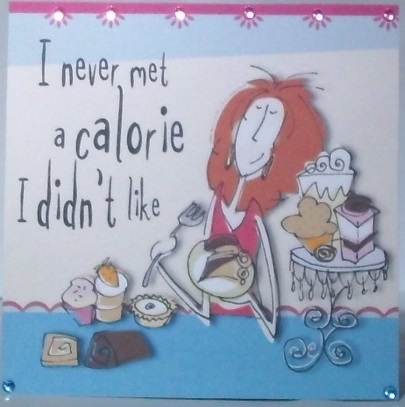 Cartoon female birthday card topper (6 x 6) and insert (11x 5.5) with funny caption I never met a calorie I didnt like by Hazel Underwood