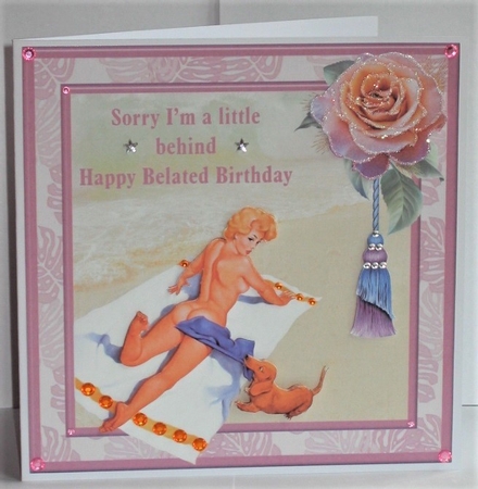 Sorry Im a little behind - Happy Belated Birthday - Humorous Birthday Card Topper & Decoupage by Hazel Underwood