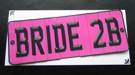 Bride to Be Novelty Number Plate with Side Stacker by Charlie Angel