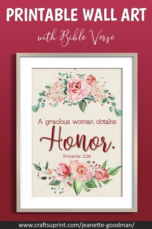 Printable Bible Verse Wall Art – Proverbs 11:16 by Jeanette Goodman