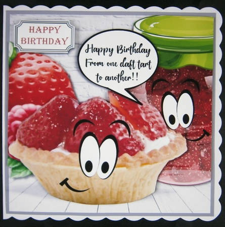 Happy Birthday from one daft tart to another! by Linda Short