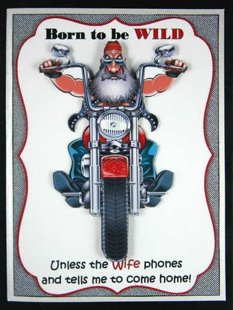 Born to be wild.. Unless the wife calls by Linda Short