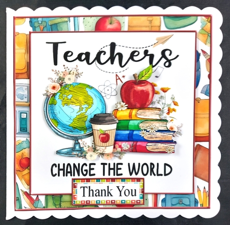 Teachers Change The World 6x6 Topper by Linda Short
