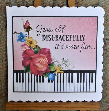 Grow old disgracefully..... by Lynn Butters