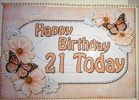 A5 Happy Birthday 21 TODAY Butterflies & Flowers Scallop Corners and Pyramage by Moira Paterson  (Ornella)