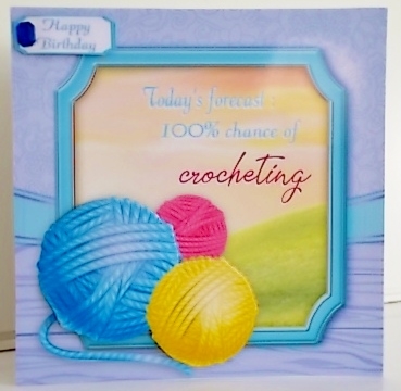 Todays forecast 100% Chance ...... Crocheting humour 8x8 by Pam Stubley