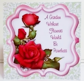 A Garden Without Pink Rose Flowers Would Be Pointless - 7 x 7 Card Topper With Decoupage by Pam Stubley