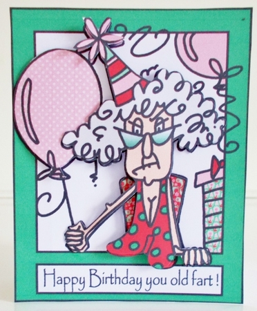 Happy Birthday You Old Fart  by Pam Stubley