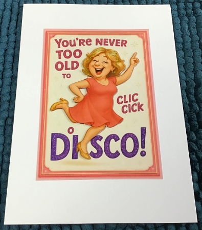DD DISCO FUNNY FEMALE BIRTHDAY A4 11 by Sharron Hylton