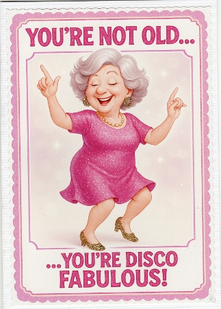 DD DISCO FUNNY FEMALE BIRTHDAY A4 10 by Susan Cummings