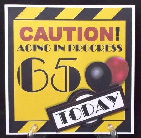 Aging in Progress Caution - 65th Birthday by Suzi Cooper