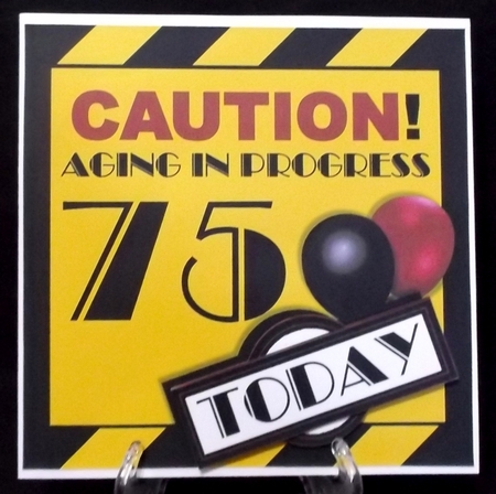 Aging in Progress Caution - 75th Birthday by Suzi Cooper