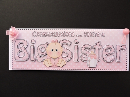 Large DL New Baby Congratulations you are a ... BIG SISTER  3D decoupage by Valerie Spowart